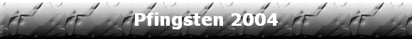 Pfingsten 2004