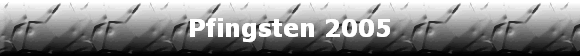 Pfingsten 2005